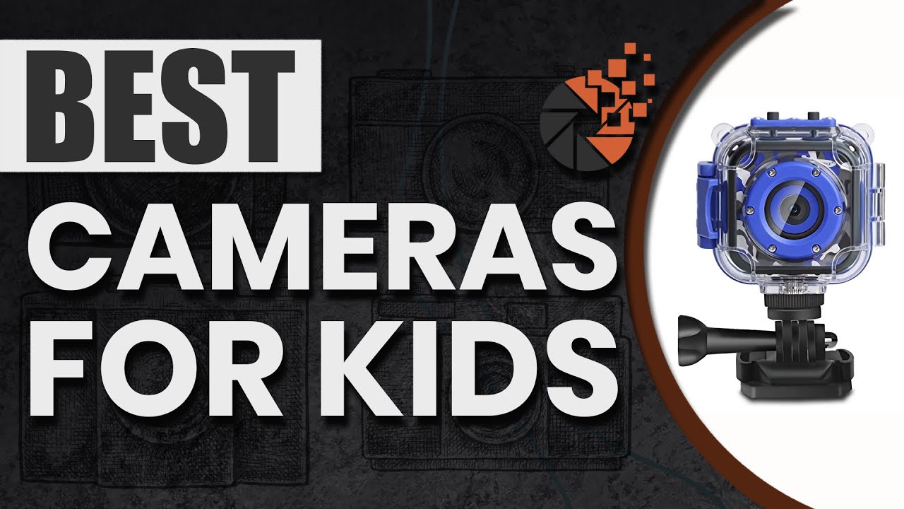 Best Cameras For Kids 👪: The Ultimate Beginner’s Buyer Guide | Digital Camera-HQ